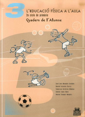 L'EDUCACI� F�SICA A L'AULA.3. 2N. CICLE DE PRIM�RIA. QUADERN DE L'ALUMNE