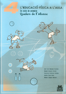 L'EDUCACI� F�SICA A L'AULA.4. 2N CICLE DE PRIM�RIA. QUADERN DE L'ALUMNE