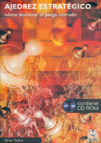 AJEDREZ ESTRAT�GICO. C�MO DOMINAR EL JUEGO CERRADO (LIBRO+CD).