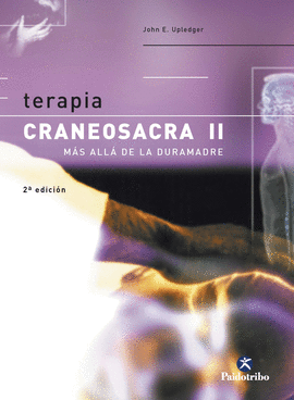 TERAPIA CRANEOSACRA II. M�S ALL� DE LA DURAMADRE