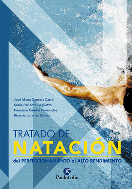 TRATADO DE NATACI�N. DEL PERFECCIONAMIENTO AL ALTO RENDIMIENTO