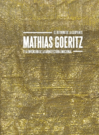 EL RETORNO DE LA SERPIENTE. MATHIAS GOERITZ Y LA INVENCI�N DE LA ARQUITECTURA EM