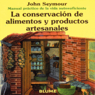 MAN PRAC VIDA AUT CONSERVACIN DE ALIMENTOS Y PRODUCTOS ARTESANALES MANUAL PRCTICO DE LA VIDA AUTOSUFICIENTE