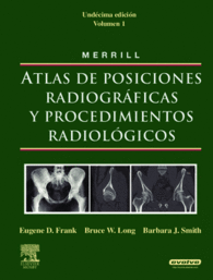 MERRILL. ATLAS DE POSICIONES RADIOGR�FICAS Y PROCEDIMIENTOS RADIOL�GICOS