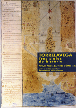 TORRELAVEGA, TRES SIGLOS DE HISTORIA.