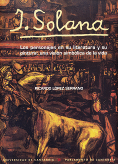 J. SOLANA. LOS PERSONAJES EN SU LITERATURA Y SU PINTURA: UNA VISI�N SIMB�LICA DE