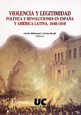 VIOLENCIA Y LEGITIMIDAD POL�TICA Y REVOLUCIONES EN ESPA�A Y AM�RICA LATINA, 1840