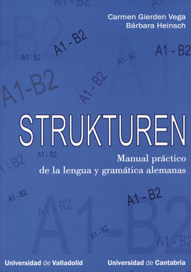 STRUKTUREN: MANUAL PR�CTICO DE LA LENGUA Y GRAM�TICA ALEMANAS, A1-B2