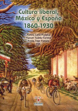 CULTURA LIBERAL, M�XICO Y ESPA�A 1860-1930