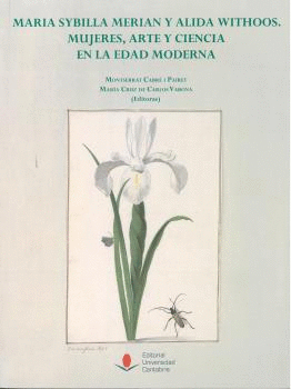 MARIA SYBILLA MERIAN Y ALIDA WITHOOS: MUJERES, ARTE Y CIENCIA EN LA EDAD MODERNA