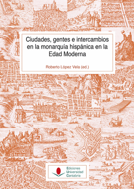 CIUDADES, GENTES E INTERCAMBIOS EN LA MONARQUA HISPNICA EN LA EDAD MODERNA