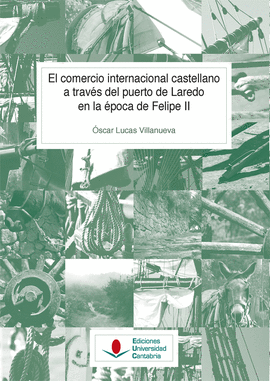 EL COMERCIO INTERNACIONAL CASTELLANO A TRAVS DEL PUERTO DE LAREDO EN LA POCA D