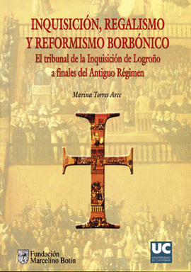 INQUISICI�N, REGALISMO Y REFORMISMO BORB�NICO. EL TRIBUNAL DE LA INQUISICI�N DE