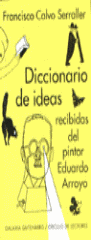 DICCIONARIO DE IDEAS RECIBIDAS DEL PINTOR EDUARDO ARROYO