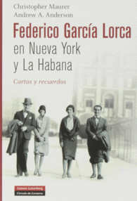 FEDERICO GARCA LORCA EN NUEVA YORK Y LA HABANA: CARTAS Y RECUERDOS