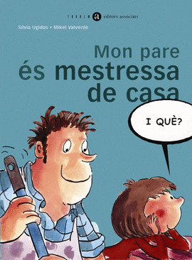 MON PARE �S MESTRESSA DE CASA, I QU�?
