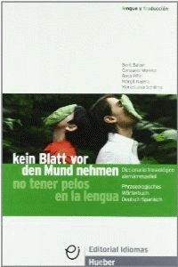 KEIN BLATT VOR DEM MUND - NO TENER PELOS EN LA LENGUA DICCIONARIO FRASEOLOGICO ALEMAN - ESPA�OL