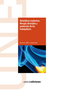 ATMSFERAS EXPLOSIVAS. RIESGOS DERIVADOS Y PROTECCIN DE LOS TRABAJADORES