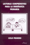 LECTURAS COMPRENSIVAS PARA LA ENSE�ANZA PRIMARIA, CICLO PRIMERO