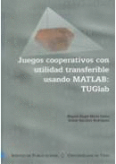 JUEGOS COOPERATIVOS CON UTILIDAD TRANSFERIBLE USANDO MATLAB: TUGLAB