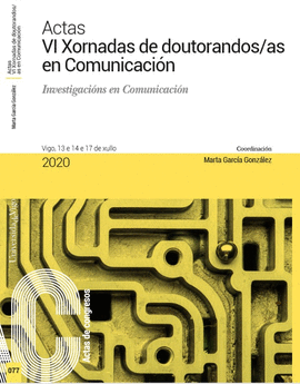ACTAS VI XORNADAS DE DOUTORANDOS/AS EN COMUNICACIN. INVESTIGACINS EN COMUNICAC