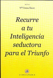 RECURRE A TU INTELIGENCIA SEDUCTORA PARA EL TRIUNFO