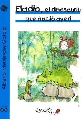 ELADIO, EL DINOSAURIU QUE �ACI� AYERI