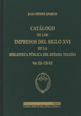 III.CAT�LOGO DE LOS IMPRESOS DEL SIGLOXVI DE LA BIBLIOTECA P�BLICA DE TOLEDO