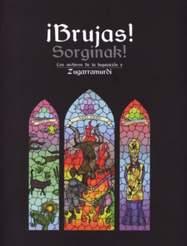 �BRUJAS! SORGINAK! LOS ARCHIVOS DE LA INQUISICI�N Y ZUGARRAMURDI