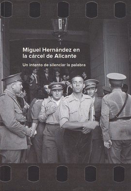 MIGUEL HERNNDEZ EN LA CRCEL DE ALICANTE