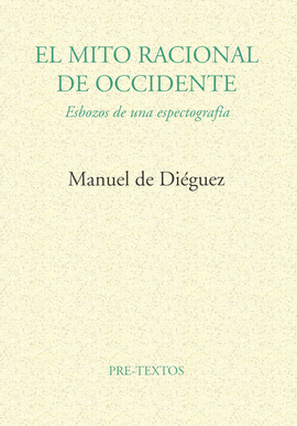 EL MITO RACIONAL DE OCCIDENTE. ESBOZOS DE UNA ESPECTOGRAF�A