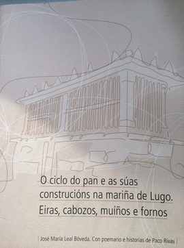 O CICLO DO PAN E AS SUAS CONSTRUCIONS NA MARI�A DE LUGO EIRAS CABOZOS MUI�OS E FORNOS