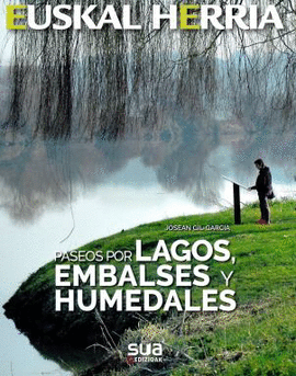 LAGOS, EMBALSES Y HUMEDALES, PASEOS POR -EUSKAL HERRIA SUA