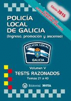 POLICIA LOCAL DE GALICIA VOLUMEN V 5 TESTS RAZONADOS TEMAS 21 40 EDICI�N 2015