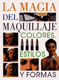 LA MAGIA DEL MAQUILLAJE. COLORES, ESTILOS Y FORMAS