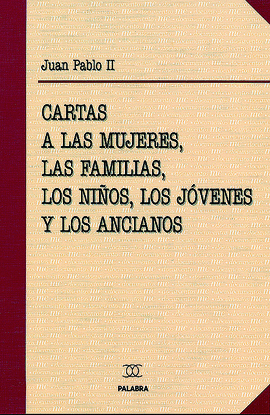 CARTAS A LAS MUJERES,LAS FAMILIAS,LOS NI�OS,LOS JOVENES YLOS ANCIANOS