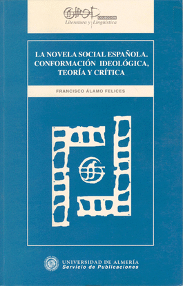 LA NOVELA SOCIAL ESPA�OLA. CONFORMACI�N IDEOL�GICA, TEOR�A Y CR�TICA