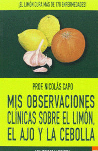 MIS OBSERVACIONES CLINICAS SOBRE EL LIMON EL AJO