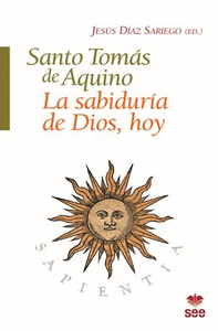 SANTO TOMS DE AQUINO, LA SABIDURA DE DIOS, HOY