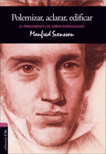 EL PENSAMIENTO DE SREN KIERKEGAARD: POLEMIZAR, ACLARAR, EDIFICAR