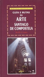 GU�A E RUTAS DA ARTE II: SANTIAGO DE COMPOSTELA