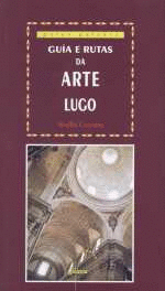 GU�A E RUTAS DA ARTE IV: LUGO