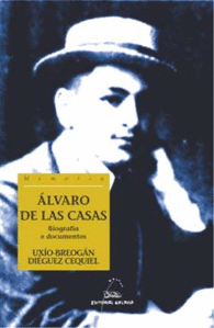 �LVARO DE LAS CASAS. BIOGRAF�A E DOCUMENTOS