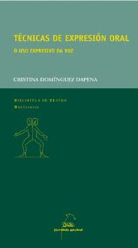 T�CNICAS DE EXPRESI�N ORAL. O USO EXPRESIVO DA VOZ