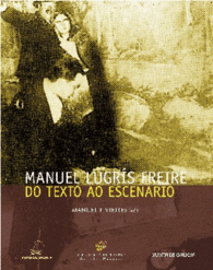 MANUEL LUGR�S FREIRE. DO TEXTO AO ESCENARIO