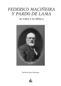 FEDERICO MACIEIRA Y PARDO DE LAMA SU VIDA Y SU POCA