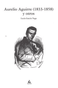 AURELIO AGUIRRE (1933-1858) Y OTROS