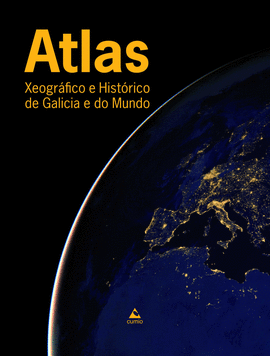 ATLAS XEOGR�FICO E HIST�RICO DE GALICIA E DO MUNDO