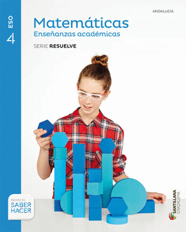 MATEMATICAS ENSEANZAS ACADEMICAS SERIE RESUELVE 4 ESO SABER HACER