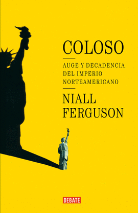 COLOSO AUGE Y DECADENCIA DEL IMPERIO AMERICANO HISTORIAS
